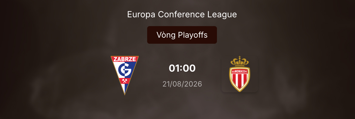 Soi tỷ lệ kèo: Gornik Zabrze vs Monaco 1h ngày 21/8/2026 11 Soi tỷ lệ kèo: Gornik Zabrze vs Monaco 1h ngày 21/8/2026
